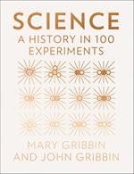 Science: A History in 100 Experiments