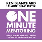 One Minute Mentoring: How to find and work with a mentor - and why you’ll benefit from being one