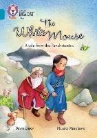 The White Mouse: A Folk Tale from The Panchatantra: Band 13/Topaz - Dawn Casey - cover