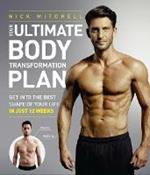 Your Ultimate Body Transformation Plan: Get into the Best Shape of Your Life – in Just 12 Weeks