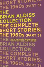 The Complete Short Stories: The 1960s (Part 3) (The Brian Aldiss Collection)