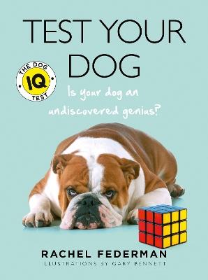 Test Your Dog: Is Your Dog an Undiscovered Genius? - Rachel Federman - cover