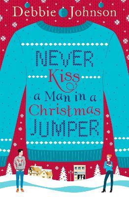 Never Kiss a Man in a Christmas Jumper - Debbie Johnson - cover