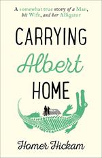 Carrying Albert Home: The Somewhat True Story of a Man, his Wife and her Alligator