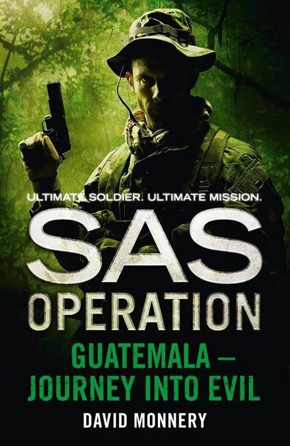 Guatemala – Journey into Evil (SAS Operation)