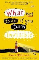 What Not to Do If You Turn Invisible - Ross Welford - cover