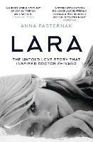 Lara: The Untold Love Story That Inspired Doctor Zhivago - Anna Pasternak - cover