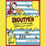 How Harry Riddles Made a Mega Amount of Money (Shoutykid, Book 5)