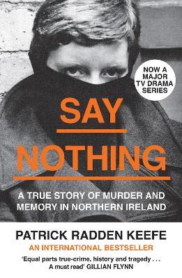 Say Nothing: A True Story of Murder and Memory in Northern Ireland - Patrick Radden Keefe - cover