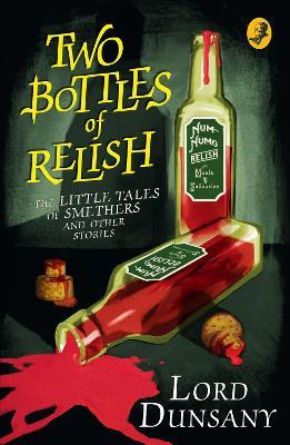 Two Bottles of Relish: The Little Tales of Smethers and Other Stories - Lord Dunsany - cover