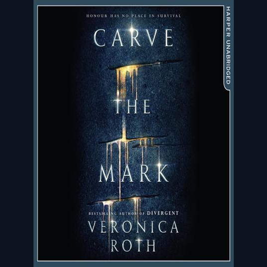 Carve the Mark: Veronica Roth’s breathtaking fantasy captures an unusual friendship, an epic love story, and a galaxy-sweeping adventure. (Carve the Mark, Book 1)