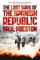 The Last Days of the Spanish Republic - Paul Preston - cover