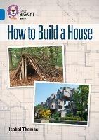 How to Build a House: Band 16/Sapphire - Isabel Thomas - cover