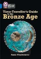 Time-Traveller’s Guide to the Bronze Age: Band 16/Sapphire - Anna Claybourne - cover