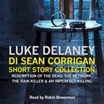 DI Sean Corrigan Short Story Collection: Redemption of the Dead, The Network, The Rain Killer and An Imperfect Killing