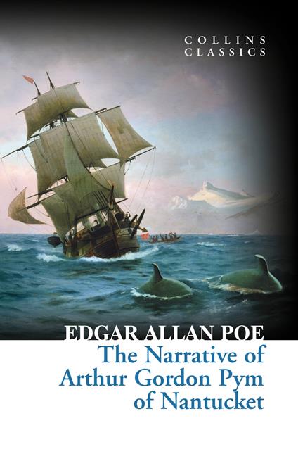 The Narrative of Arthur Gordon Pym of Nantucket (Collins Classics)