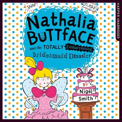 Nathalia Buttface and the Totally Embarrassing Bridesmaid Disaster