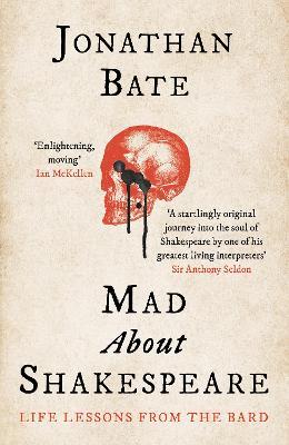 Mad about Shakespeare: Life Lessons from the Bard - Jonathan Bate - cover