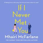 If I Never Met You: Deliciously romantic and utterly hilarious – the feel-good romcom from the Sunday Times bestselling author of LAST NIGHT