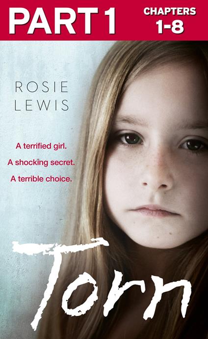 Torn: Part 1 of 3: A terrified girl. A shocking secret. A terrible choice.