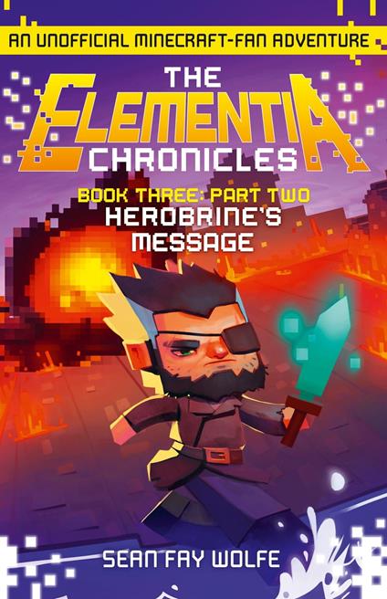 Book Three: Part 2 Herobrine’s Message (The Elementia Chronicles, Book 3) - Sean Fay Wolfe - ebook