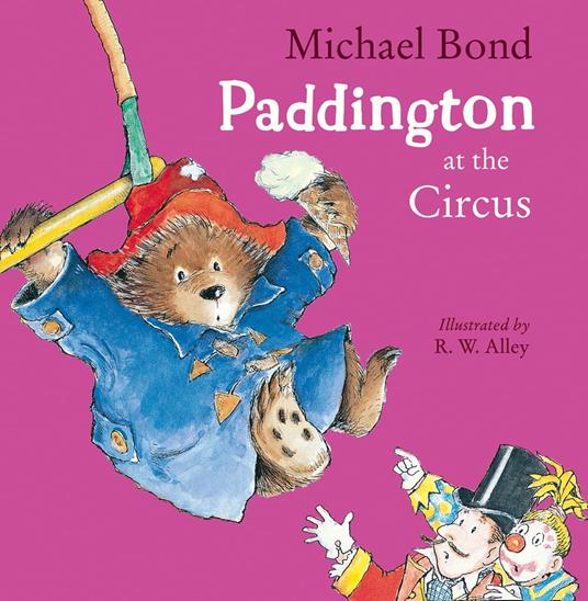Paddington at the Circus - Michael Bond,R. W. Alley - ebook