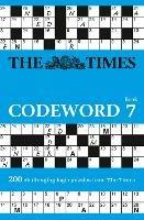 The Times Codeword 7: 200 Cracking Logic Puzzles