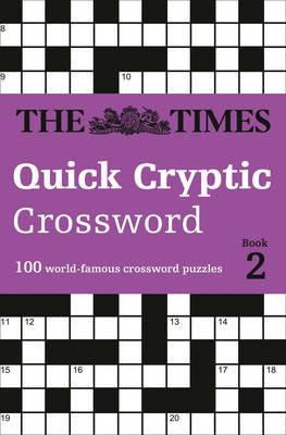 The Times Quick Cryptic Crossword Book 2: 100 World-Famous Crossword Puzzles - The Times Mind Games,Richard Rogan - cover