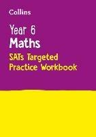 Year 6 Maths KS2 SATs Targeted Practice Workbook: For the 2024 Tests - Collins KS2 - cover