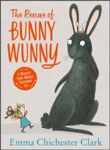 The Rescue of Bunny Wunny - Emma Chichester Clark - cover