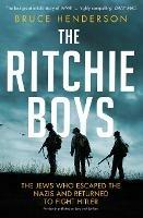 The Ritchie Boys: The Jews Who Escaped the Nazis and Returned to Fight Hitler - Bruce Henderson - cover