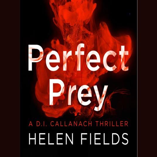 Perfect Prey: The twisty new crime thriller that will keep you up all night (A DI Callanach Thriller, Book 2)