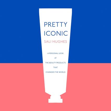 Pretty Iconic: A Personal Look at the Beauty Products that Changed the World
