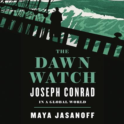 The Dawn Watch: Joseph Conrad in a Global World