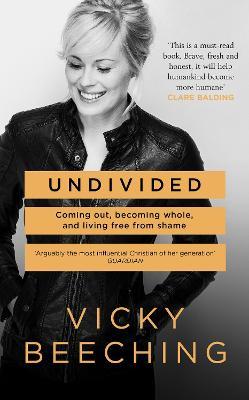 Undivided: Coming out, Becoming Whole, and Living Free from Shame - Vicky Beeching - cover