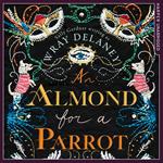 An Almond for a Parrot: The gripping and decadent historical page turner