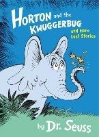 Horton and the Kwuggerbug and More Lost Stories - Dr. Seuss - cover