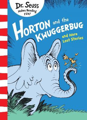 Horton and the Kwuggerbug and More Lost Stories - Dr. Seuss - cover