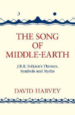 The Song of Middle-earth: J. R. R. Tolkien's Themes, Symbols and Myths - David Harvey - cover