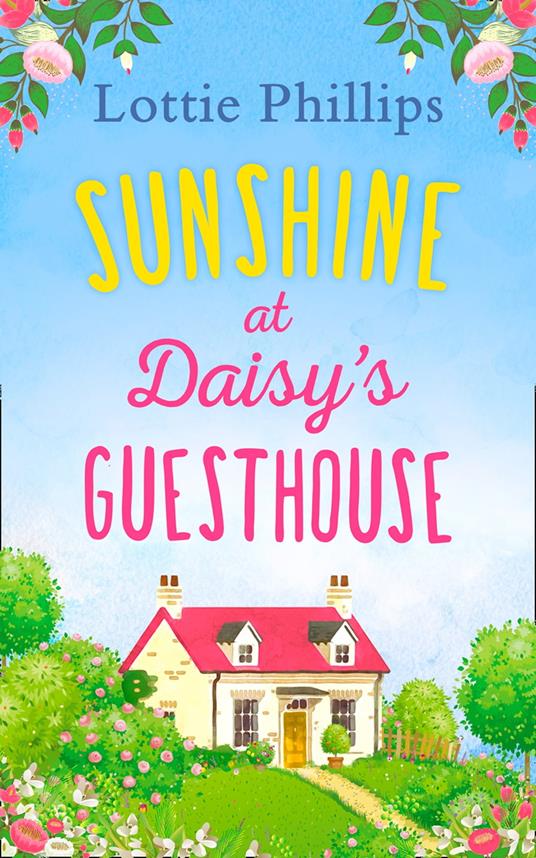 Sunshine at Daisy’s Guesthouse: A heartwarming summer romance to escape to!