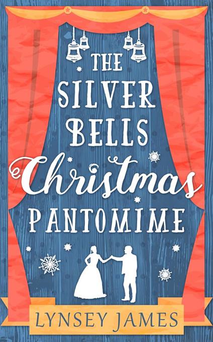 The Silver Bells Christmas Pantomime (A Luna Bay novel)