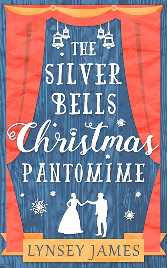 The Silver Bells Christmas Pantomime (A Luna Bay novel)