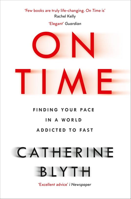 On Time: Finding Your Pace in a World Addicted to Fast