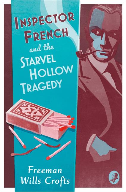 Inspector French and the Starvel Hollow Tragedy (Inspector French, Book 3)
