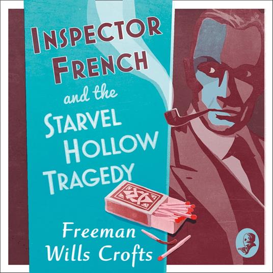 Inspector French and the Starvel Hollow Tragedy (Inspector French, Book 3)