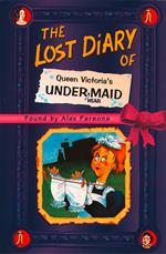 The Lost Diary of Queen Victoria’s Undermaid