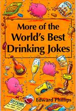 More of the World’s Best Drinking Jokes