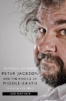 Anything You Can Imagine: Peter Jackson and the Making of Middle-Earth - Ian Nathan - cover