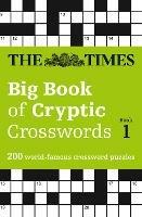 The Times Big Book of Cryptic Crosswords Book 1: 200 World-Famous Crossword Puzzles - The Times Mind Games - cover