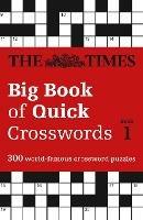 The Times Big Book of Quick Crosswords 1: 300 World-Famous Crossword Puzzles - The Times Mind Games - cover